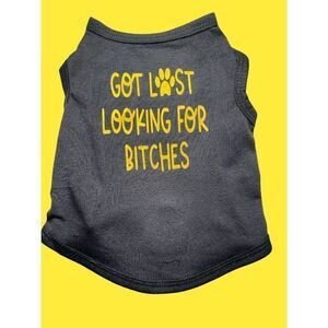 Handmade Funny Dog Tshirt that says got lost looking for bitches, Funny dog appa